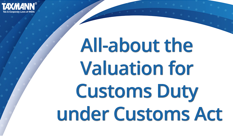 All-about the Valuation for Customs Duty under Customs Act