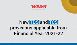New TDS and TCS provisions applicable from Financial Year 2021-22