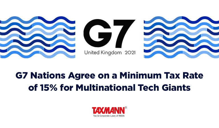 G7 Nations Agree on a Minimum Tax Rate of 15% for Multinational Tech Giants