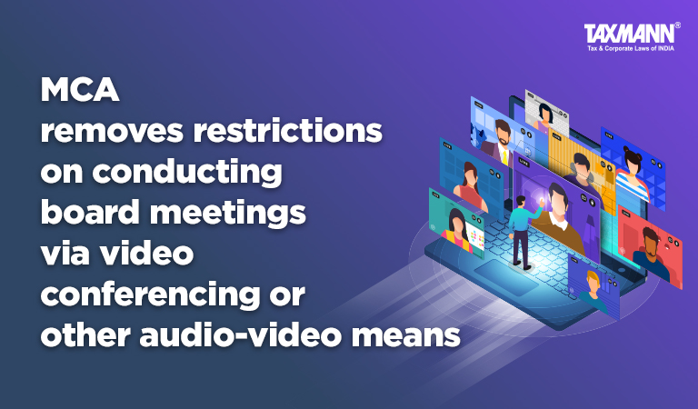 MCA removes restrictions on conducting board meetings via video conferencing