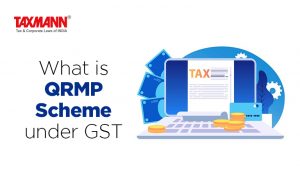 What is QRMP Scheme under GST?