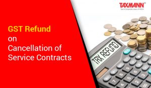 GST Refund on Cancellation of Service Contracts