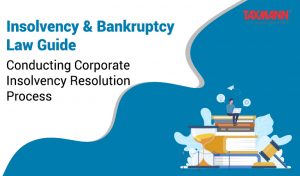 Insolvency & Bankruptcy Law Guide | Conducting corporate insolvency resolution process
