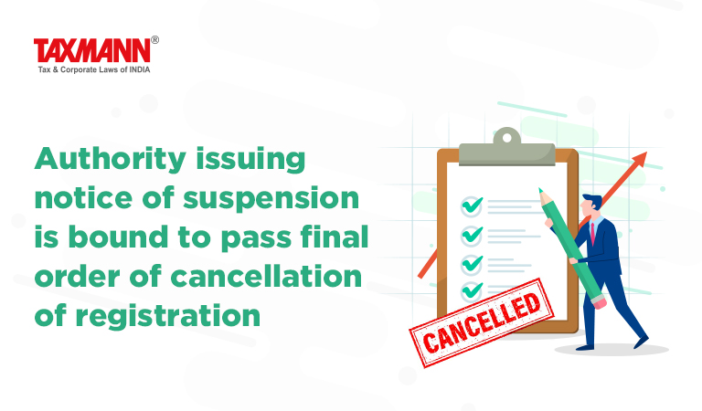 Authority issuing notice of suspension is bound to pass final order of cancellation of registration