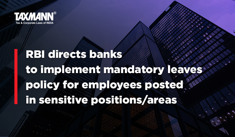 RBI directs banks to implement mandatory leaves policy for employees posted in sensitive positions/areas
