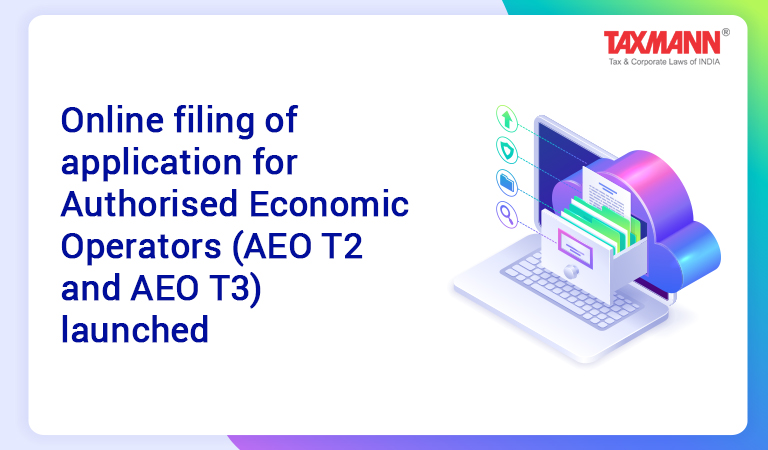 Online filing of application for Authorised Economic Operators (AEO T2 and AEO T3) launched