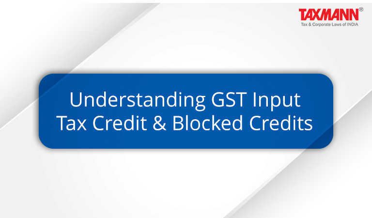 Understanding GST Input Tax Credit & Blocked Credits
