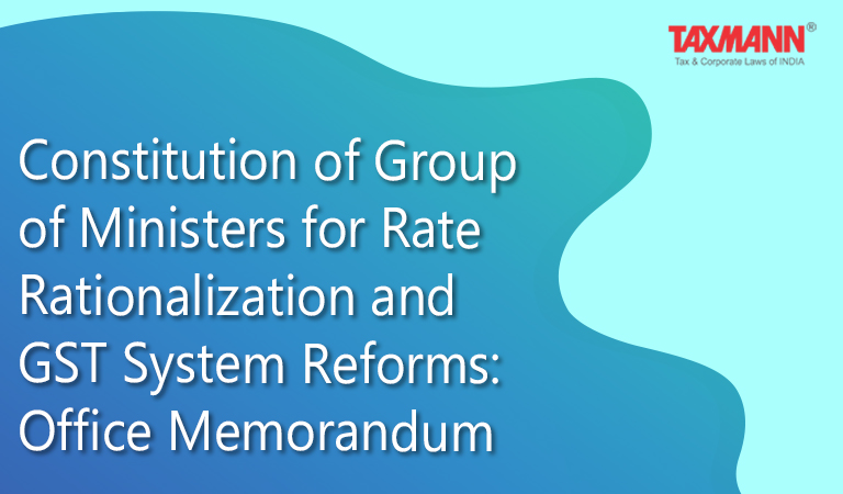 Constitution of Group of Ministers for Rate Rationalization and GST System Reforms