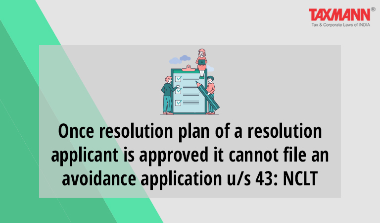resolution plan of a resolution applicant is approved it cannot file an avoidance application under section 43