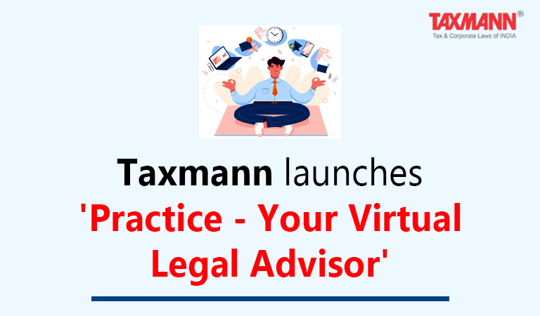 Taxmann launches 'Practice - Your Virtual Legal Advisor'