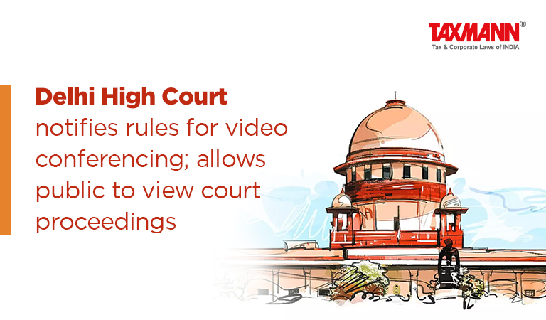 High Court of Delhi Rules for Video Conferencing for Courts 2021