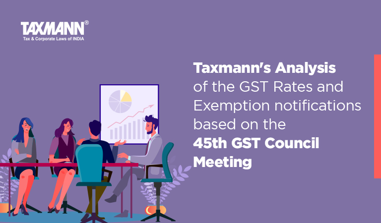 Amendments in GST Rates and Exemptions 45th GST Council Meeting