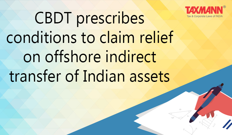 relief on offshore indirect transfer of Indian assets Notification No. GSR 713(E) dated 01-10-2021.