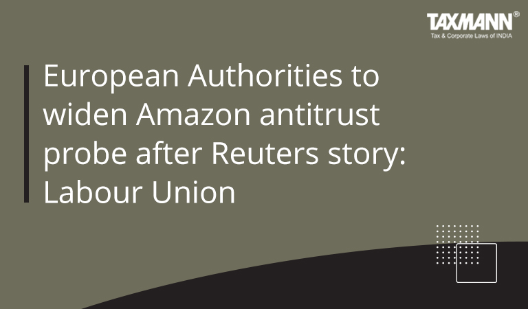 European Authorities to widen Amazon antitrust probe after Reuters story