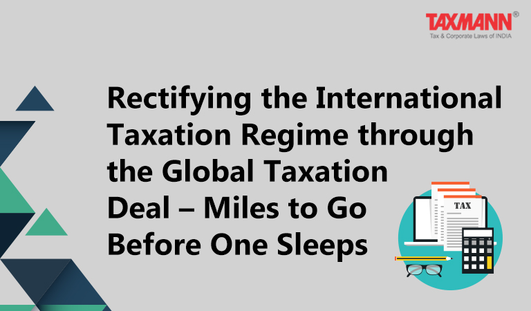 Rectifying The International Taxation Regime Through The Global Taxation Deal