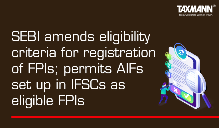 SEBI amends eligibility criteria for registration of FPIs