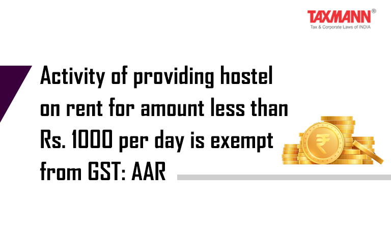 Classification of GST Services Hostel services - Heading No. 9963 [Accommodation food and beverage services]