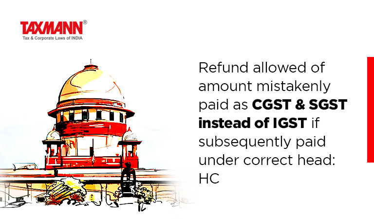 Refund allowed of amount mistakenly paid as CGST & SGST