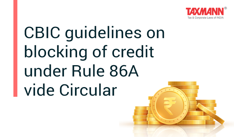 blocking of GST credit under Rule 86A