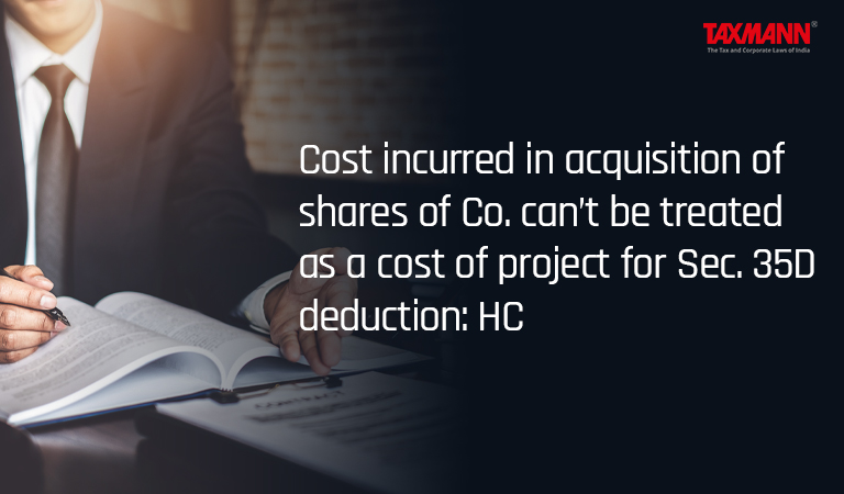 Cost incurred in acquisition of shares; Cost of Project