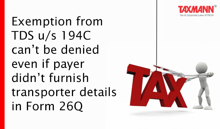 Deduction of tax at source - Contractors/sub-contractor-payments to (Transporters)