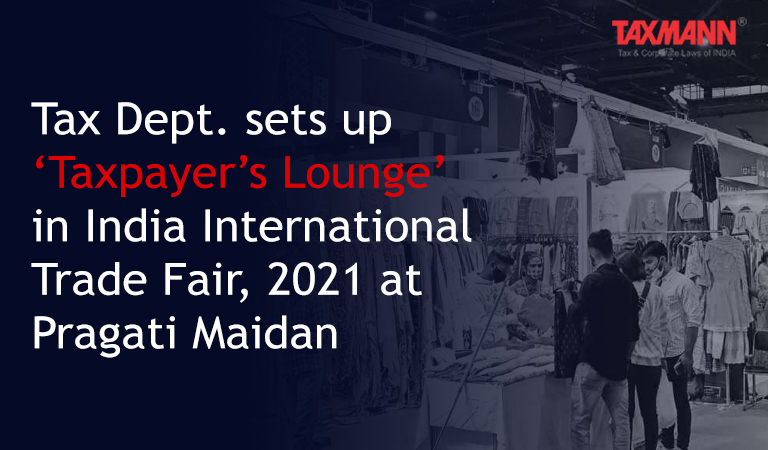 Taxpayer’s Lounge in India International Trade Fair