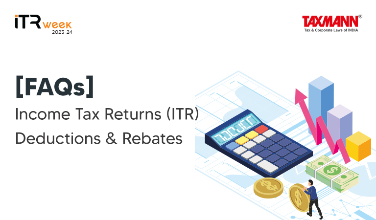 [FAQs] Income Tax Returns (ITR) | Deductions & Rebates