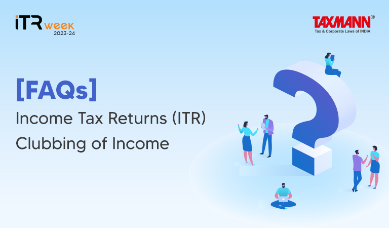 [FAQs] Income Tax Returns (ITR) | Clubbing of Income