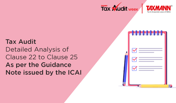 Tax Audit | Detailed Analysis of Clause 22 to Clause 25 | As per the Guidance Note issued by the ICAI
