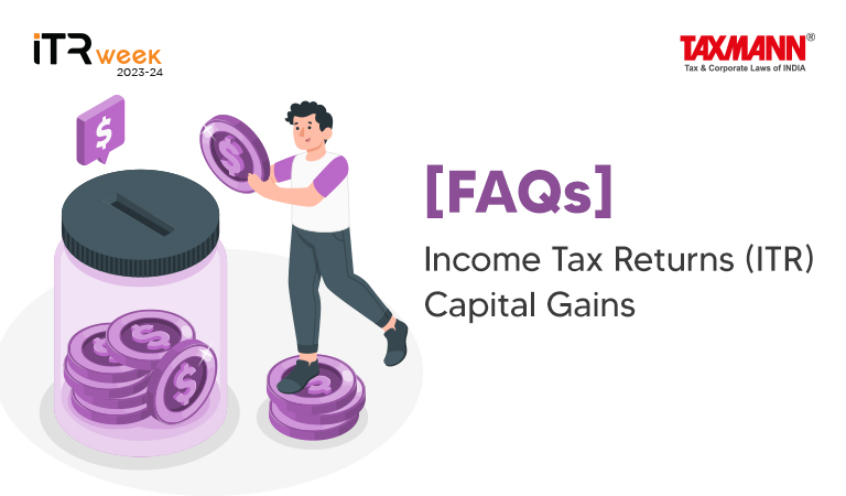 [FAQs] Income Tax Returns (ITR) | Capital Gains