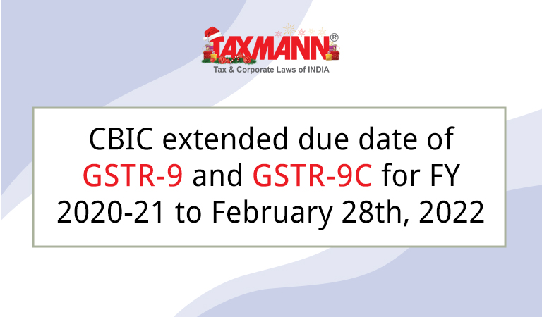 CBIC extended due date of GSTR-9 and GSTR-9C for FY 2020-21