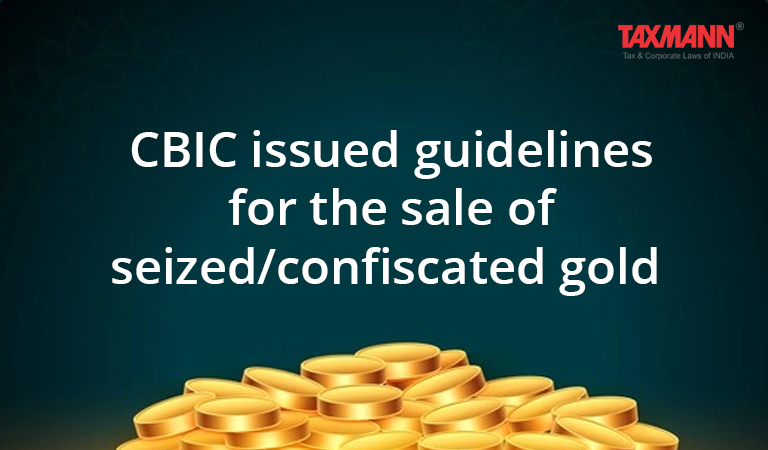 guidelines for the sale of seized/confiscated gold; CBIC; RBI
