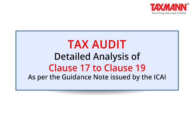 Tax Audit | Detailed Analysis of Clause 17 to Clause 19 | As per the Guidance Note issued by the ICAI