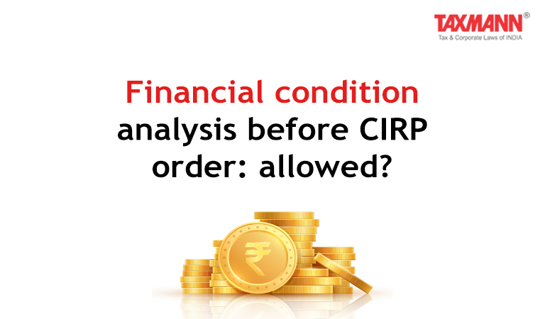 Financial condition analysis before CIRP order; Insolvency; IBC; Drip Capital Case