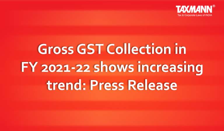 GST Collection in FY 2021-22; GST Press Release