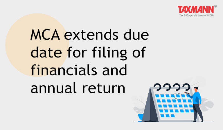 MCA extends the due date for filing of financials and annual return by Companies