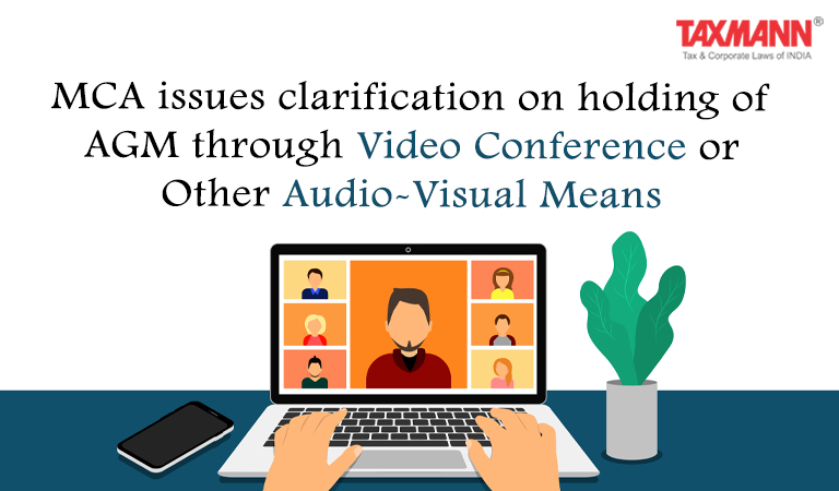 MCA issues clarification on holding of AGM through Video Conference or Other Audio-Visual Means