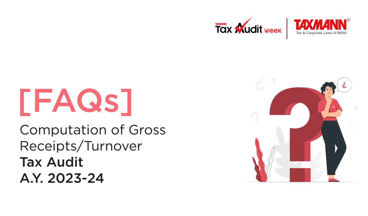 [FAQs] Computation of Gross Receipts/Turnover | Tax Audit | A.Y. 2023-24