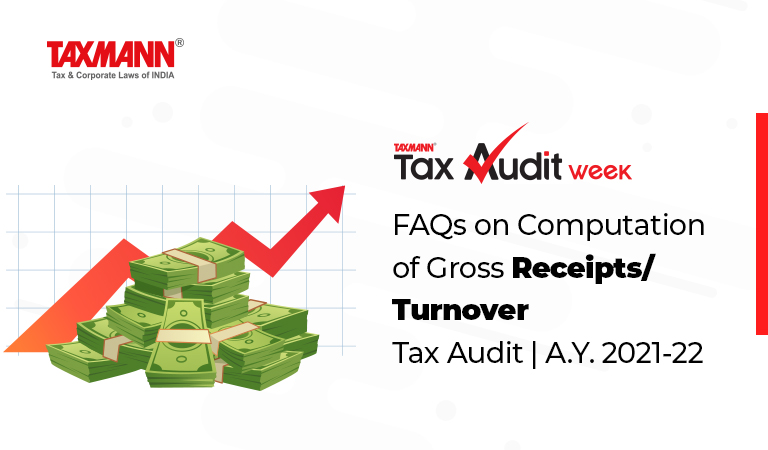 Tax Audit; FAQs on Tax Audit; Computation of Turnover; Computation of Gross Receipts