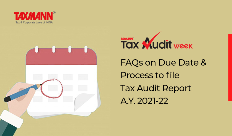Tax Audit; Due Dates; FAQs on Tax Audit; Process to File Tax Audit Report