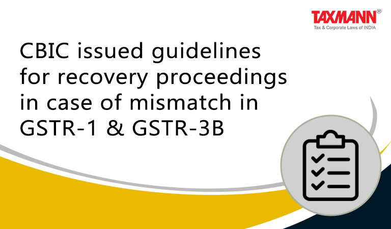 CBIC guidelines; Recovery proceedings; mismatch in GSTR-1 & GSTR-3B