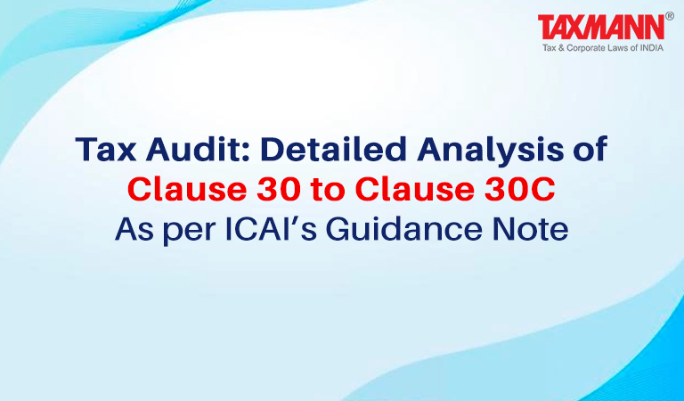 Tax Audit: Detailed Analysis of Clause 30 to Clause 30C | As per ICAI’s Guidance Note
