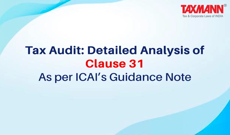 Tax Audit: Detailed Analysis of Clause 31 | As per ICAI’s Guidance Note