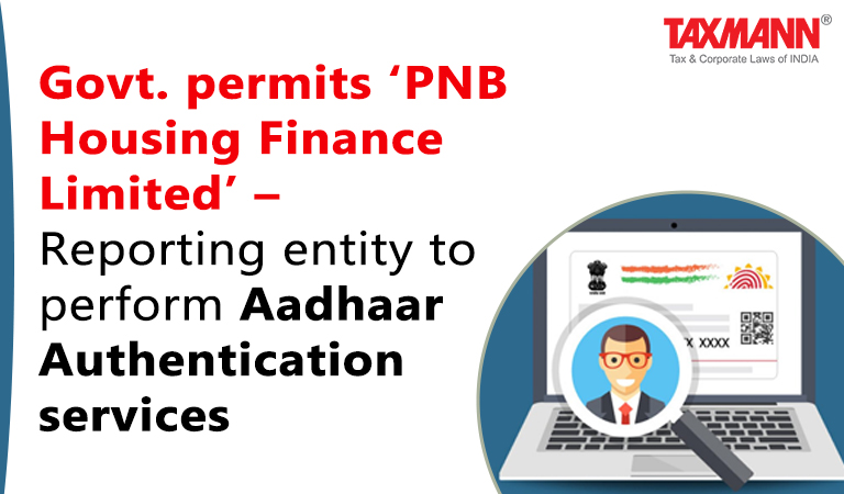 Govt. permits ‘PNB Housing Finance Limited’; Aadhar Authentication Services