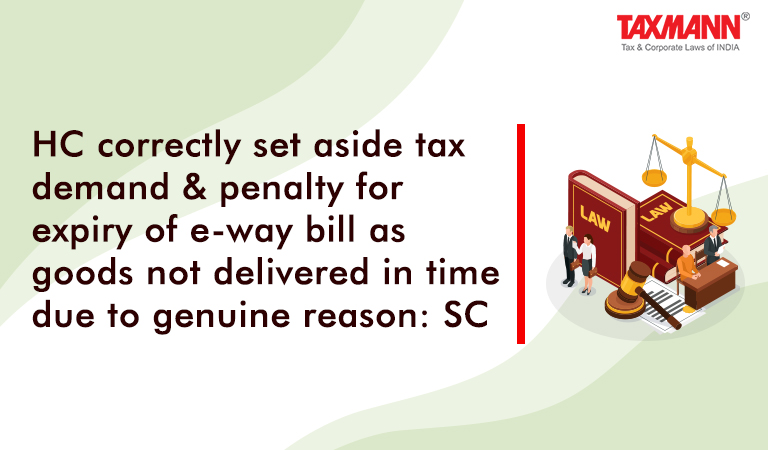 GST - E-way bill - Expiry of E-way bill - Demand of GST and imposition of penalty on expiry of e-way bill
