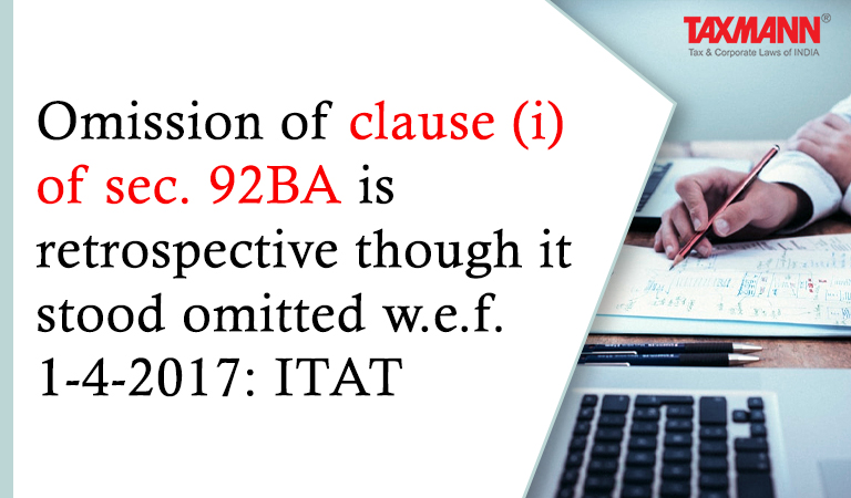 Omission of clause (i) of sec. 92BA; Income Tax; Transfer Pricing