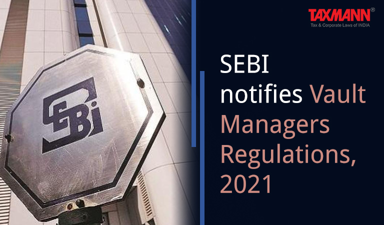 SEBI notifies Vault Managers Regulations, 2021