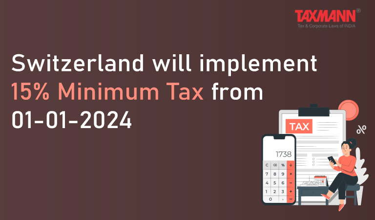 Switzerland will implement 15% Minimum Tax from 01-01-2024; OECD G20