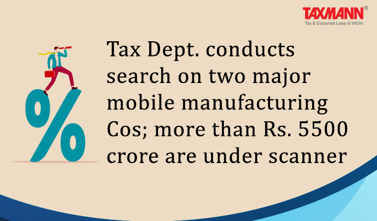 Tax Dept. conducts search on two major mobile manufacturing Companies