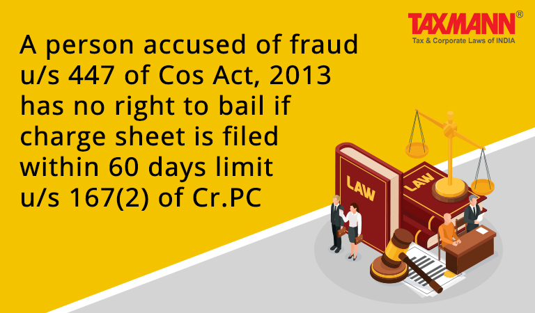 SFIO; right to bail; chargesheet is filed within 60 days limit u/s 167(2) of Cr.PC
